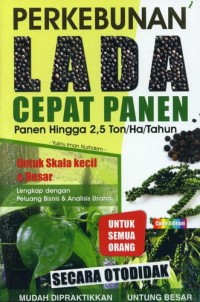 Image of Perkebunan Lada Cepat Panen : Panen Hingga 2,5 Ton/Ha/Tahun Untuk Skala Kecil & Besar Lengkap Dengan Peluang Bisnis & Analisa Usaha