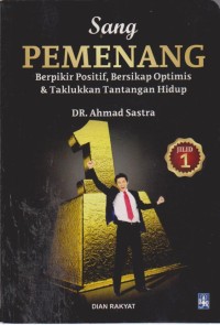 Image of Sang Pemenang Berfikir Positif,Bersikap Optimis,Dan Taklukan Tantangan Hidup