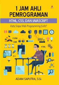 Image of 1 Jam Pemrograman HTML, CSS, Dan JavaScript : Kata Siapa Web Programming Sulit?