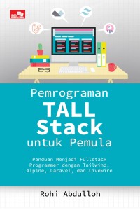 Image of Pemrograman Tall Stack Untuk Pemula : Panduan Menjadi Fullstack Programer Dengan Tailwind, Alpine, Laravel, Dan Livewire