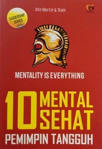 Image of Mentality Is Everything : 10 Mental Sehat Pemimpin Tangguh