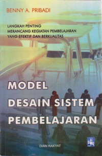Image of Model Desain Sistem Pembelajaran : Langkah Penting Merancang Kegiatan Pembelajaran Yang Efektif Dan Berkualitas