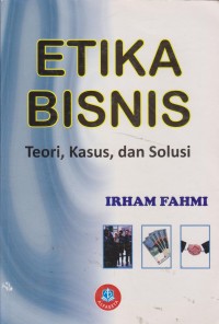 Image of Etika Bisnis : Teori, Kasus Dan Solusi