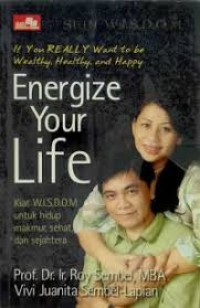 Image of Energize Your Life : If You Really Want To Be Wealthy, Healty, And Happy