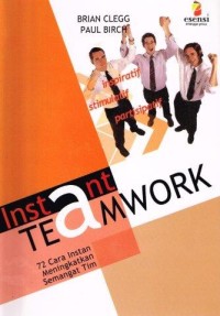 Image of Instant Teamwork : 72 Cara Instan Meningkatkan Semangat Tim Anda