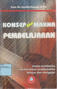 Image of Konsep Dan Makna Pembelajaran : Untuk Membantu Memecahkan Problematika Belajar Dan Mengajar