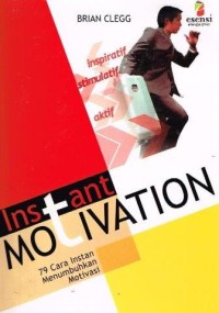 Image of Instant Motivation : 79 Cara Instan Menumbuhkan Motivasi