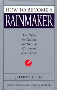 Image of How To Become A Rainmaker : 50 Kiat jitu Pawang Hujan Menggaet Dan Mempertahankan Pelanggan & Klien