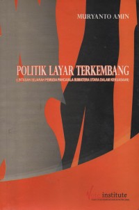 Image of Politik Layar Terkembang (Lintasan Sejarah Pemuda Pancasila Sumatera Utara Dalam Kekuasaan)