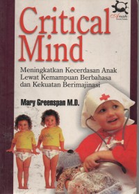 Image of Critical Mind : Meningkatkan Kecerdasan Anak Lewat Kemampuan Berbahasa Dan Kekuatan Berimajinasi