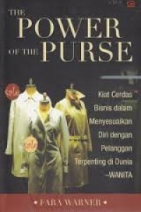 Image of The Power Of The Purse : Kiat Cerdas Bisnis Dalam Menyelesaikan Diri Dengan Pelanggan Terpenting Di Dunia Wanita