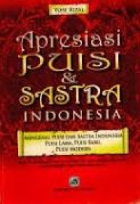 Image of Apresiasi Puisi & Sastra Indonesia : Mengenal Puisi Dan Sastra Indonesia Puisi Lama, Puisi Baru, Puisi Modern