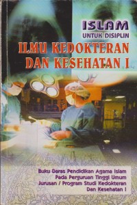 Image of Islam Untuk Disiplin Ilmu Kedokteran Dan Kesehatan I