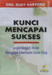 Image of Kunci Mencapai Sukses : Langkah-Langkah Mudah Menggapai Keberhasilan Dalam Hidup