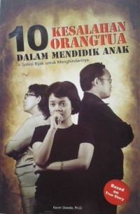 Image of 10 Kesalahan Orang Tua Dalam Mendidik Anak : Solusi Bijak Untuk Mengatasinya