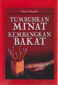 Image of Tumbuhkan Minat Kembangkan Bakat : Meraih Cita Menuju Sukses Dengan Diri Sendiri