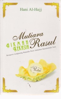 Image of Mutiara Hikmah Kekasih Rasul : Berguru Langsung Kepada Para Sahabat Rasulullah Saw