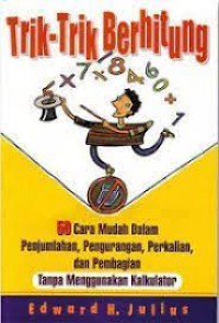 Image of Trik-Trik Berhitung: 50 Cara Muda Dalam Penjumlahan, Pengurangan, Perkalian, Dan Pembagian Tanpa Menggunakan Kalkulator