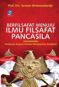 Image of Berfilsafat Menuju Ilmu Filsafat Pancasila : PADMONOBO Pembawa Amanat Dewata Mengajarkan Kesaktian
