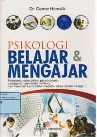 Image of Psikologi Belajar & Mengajar : Membantu Guru Dalam Perencanaan Pengajaran, Penilaian Perilaku, Dan Memberi Kemudahan Kepada Siswa Dalam Belajar