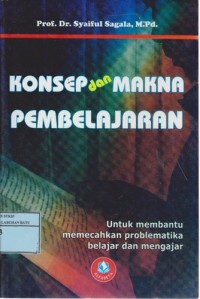 Image of Konsep Dan Makna Pembelajaran : Untuk Membantu Memecahkan Problematika Belajar Dan Mengajar