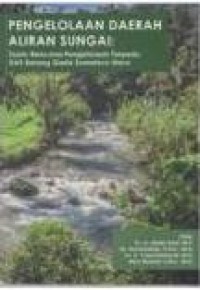 Image of Pengelolaan Daerah Aliran Sungai : Suatu Rencana Pengelolaan Terpadu DAS Batang Gadis Sumatera Utara