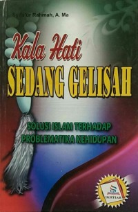 Image of Kala Hati Sedang Gelisah : Solusi Islam Problematika Kehidupan
