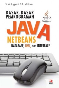 Image of Dasar-Dasar Pemrograman Java Netbeans Database, UML, Dan Interface