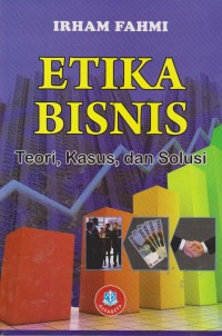 Image of Etika Bisnis : Teori, Kasus, Dan Solusi