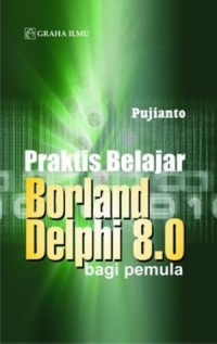 Image of Praktis Belajar Borland Delphi 8.0 Bagi Pemula