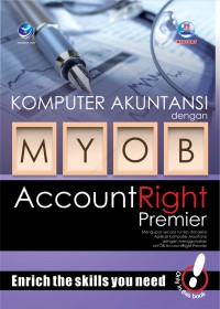 Image of Komputer Akuntansi Dengan MYOB AccountRight Premier : Mengupas Secara Tuntas dan Jelas Aplikasi Komputer Akuntansi Dengan Menggunakan MYOB AccountRight Premier