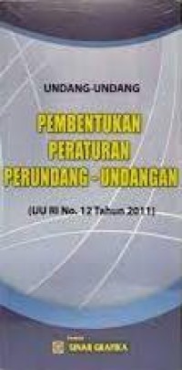 Image of Undang-Undang Pembentukan Peraturan Perundang-Undangan : UU RI No. 12 Tahun 2011