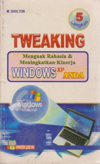 5 Langkah Tweaking :Menguak Rahasia Dan Meningkatkan Kinerja Windows XP Anda