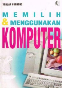 Memilih Dan Menggunakan Komputer