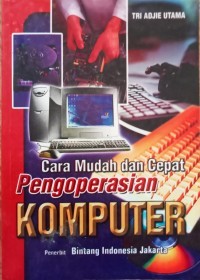 Cara Mudah Dan Cepat Pengoperasian Komputer