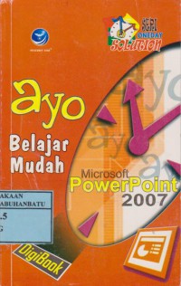 Ayo Belajar Mudah Microsoft PowerPoint 2007