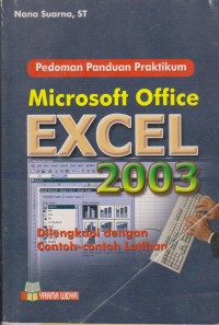 Pedoman Panduan Praktikum Microsoft Excel 2003 : Dilengkapi Dengan Contoh-Contoh Latihan