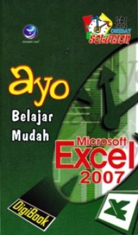 Ayo Belajar Mudah Microsoft Excel 2007 : Seri OneDay Solution