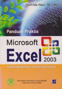 Panduan Praktis Microsoft Excel 2003 : Sekarang Belajar Sekarang Lancar