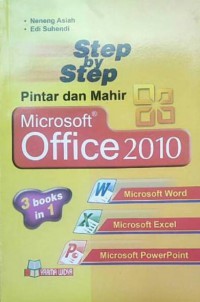 Step By Step Pintar Dan Mahir Microsoft Office 2010 (3 Books In 1 : Ms Word, Ms Excel, Ms Powerpoint)