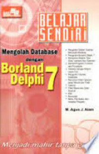 Belajar Sendiri Mengolah Database Dengan Borland Delphi 7