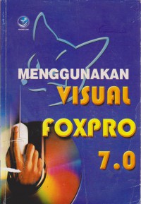 Menggunakan Visual Foxpro 7.0