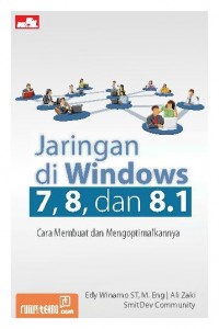 Jaringan Di Windows 7, 8 Dan 8.1 : Cara Membuat Dan Mengoptimalkannya