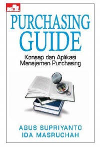 Purchasing Guide : Konsep Dan Aplikasi Manajemen Purchasing