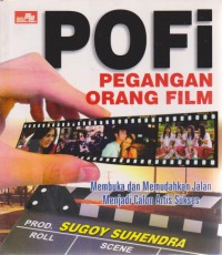 POFI Pegangan Orang Film : membuka dan memudahkan jalan menjadi calon artis sukses