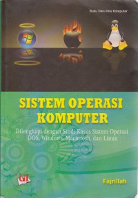 Image of Sistem Operasi Komputer : Dilengkapi Dengan Studi Kasus Sistem Operasi, DOS, Windows, Macintosh Dan Linux