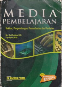 Media Pembelajaran : Hakikat, Pengembangan, Pemanfaatan, Dan Penilaian