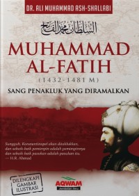 Muhammad Al-Fatih (1432-1481 M) : Sang Penakluk Yang Diramalkan