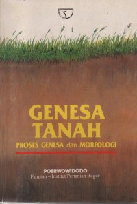 Genesa Tanah : Proses Genesa Dan Morfologi