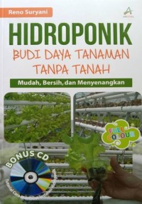 Hidroponik : Budi Daya Tanaman Tanpa Tanah Mudah, Bersih, Dan Menyenangkan